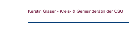 Kerstin Glaser - Kreis- & Gemeinder&auml;tin der CSU